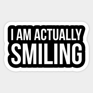 I AM ACTUALLY SMILING funny saying Sticker